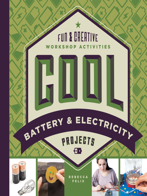 Title details for Cool Battery & Electricity Projects by Rebecca Felix - Available